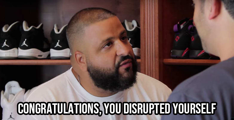 meme image: "Congratulations, you disrupted yourself"